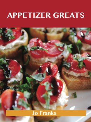cover image of Appetizer Greats: Delicious Appetizer Recipes, The Top 100 Appetizer Recipes